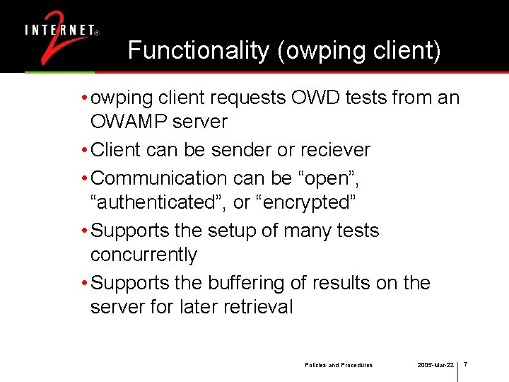 Functionality (owping client) • owping client requests OWD tests from an OWAMP server •