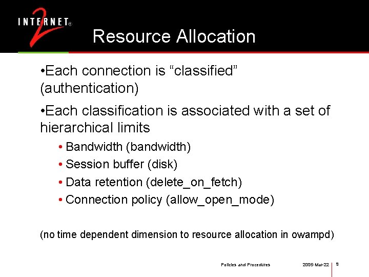 Resource Allocation • Each connection is “classified” (authentication) • Each classification is associated with