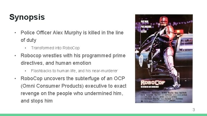 Synopsis • Police Officer Alex Murphy is killed in the line of duty •