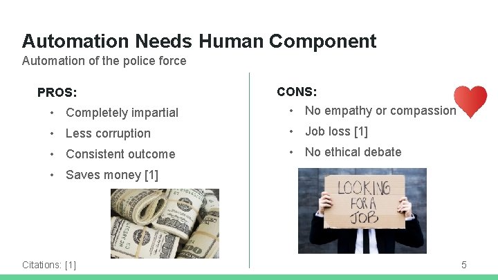 Automation Needs Human Component Automation of the police force PROS: CONS: • Completely impartial