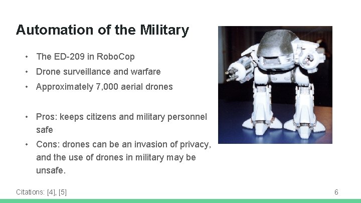 Automation of the Military • The ED-209 in Robo. Cop • Drone surveillance and