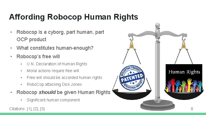 Affording Robocop Human Rights • Robocop is a cyborg, part human, part OCP product