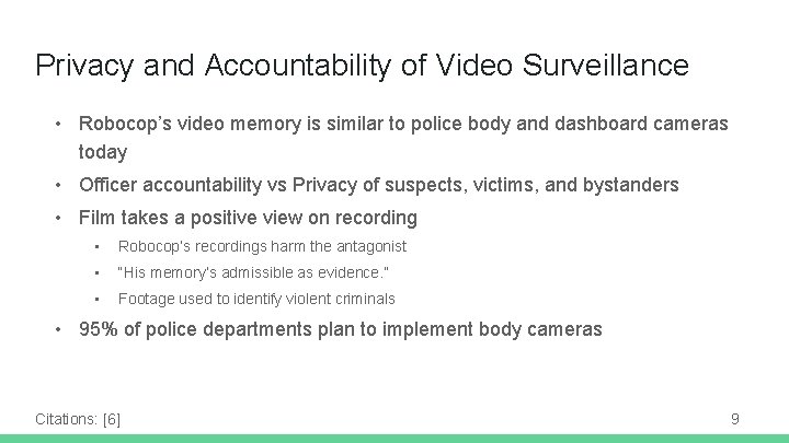 Privacy and Accountability of Video Surveillance • Robocop’s video memory is similar to police