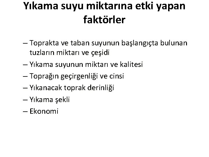 Yıkama suyu miktarına etki yapan faktörler – Toprakta ve taban suyunun başlangıçta bulunan tuzların