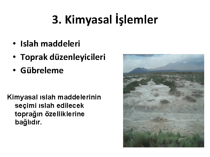 3. Kimyasal İşlemler • Islah maddeleri • Toprak düzenleyicileri • Gübreleme Kimyasal ıslah maddelerinin
