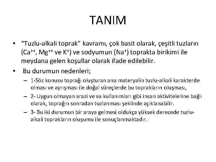 TANIM • “Tuzlu-alkali toprak” kavramı, çok basit olarak, çeşitli tuzların (Ca++, Mg++ ve K+)