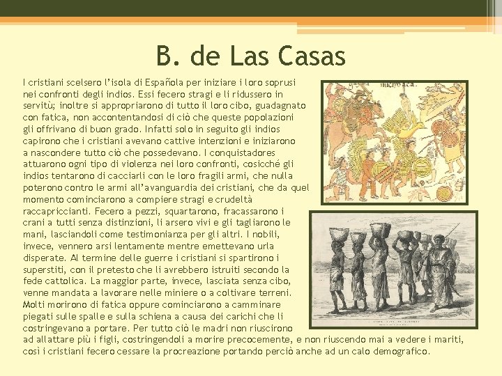 B. de Las Casas I cristiani scelsero l’isola di Española per iniziare i loro