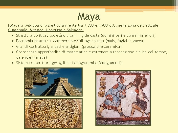 Maya I Maya si svilupparono particolarmente tra il 300 e il 900 d. C.