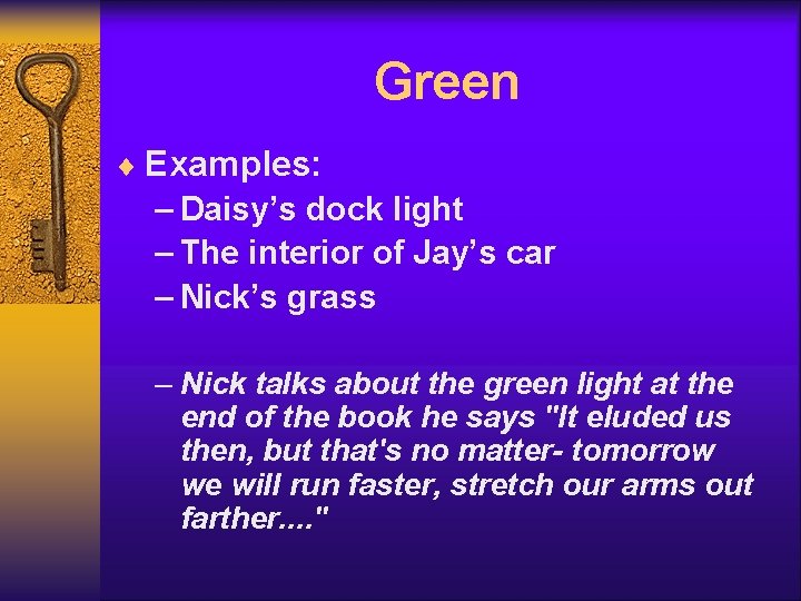 Green ¨ Examples: – Daisy’s dock light – The interior of Jay’s car –
