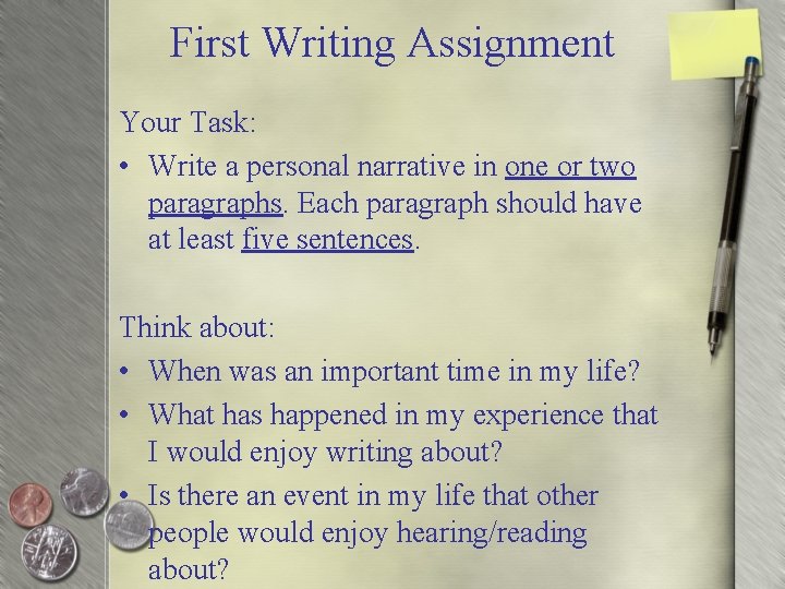 First Writing Assignment Your Task: • Write a personal narrative in one or two
