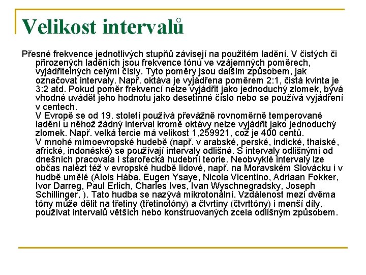 Velikost intervalů Přesné frekvence jednotlivých stupňů závisejí na použitém ladění. V čistých či přirozených