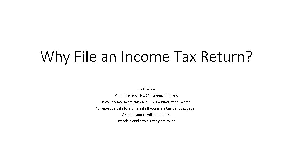 Why File an Income Tax Return? It is the law. Compliance with US Visa