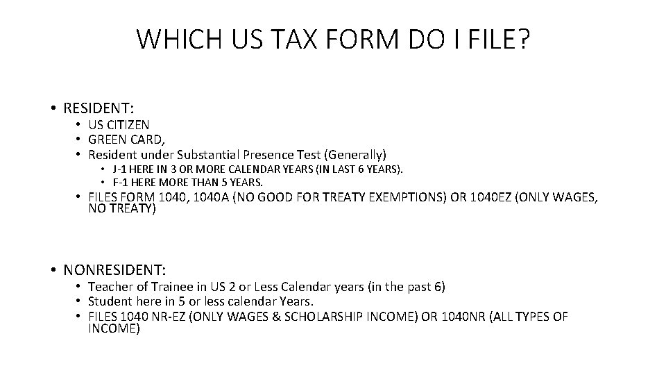 WHICH US TAX FORM DO I FILE? • RESIDENT: • US CITIZEN • GREEN