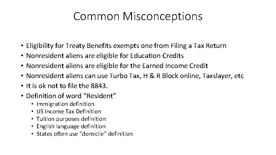 Common Misconceptions • • • Eligibility for Treaty Benefits exempts one from Filing a