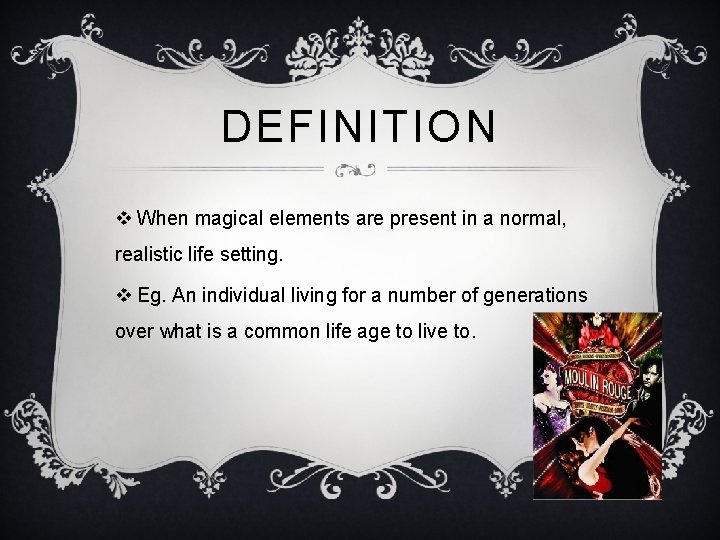 DEFINITION v When magical elements are present in a normal, realistic life setting. v