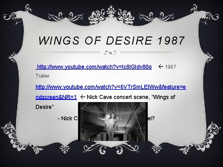 WINGS OF DESIRE 1987 http: //www. youtube. com/watch? v=Ic 8 i. GIdv 80 o