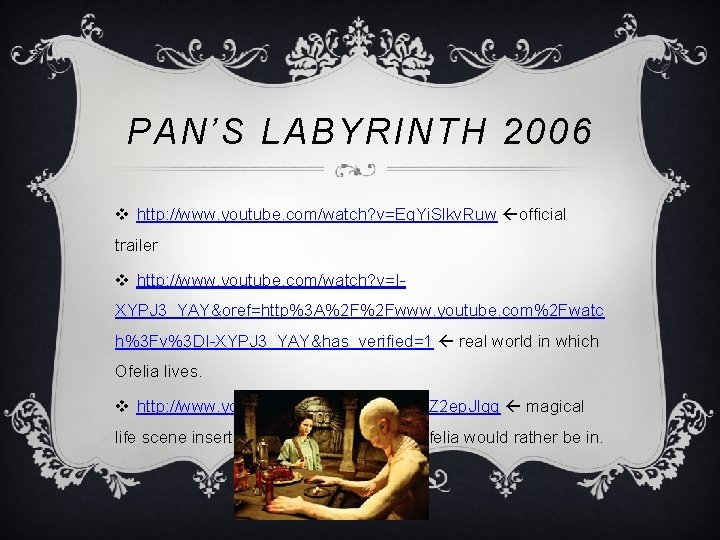 PAN’S LABYRINTH 2006 v http: //www. youtube. com/watch? v=Eq. Yi. Slkv. Ruw official trailer