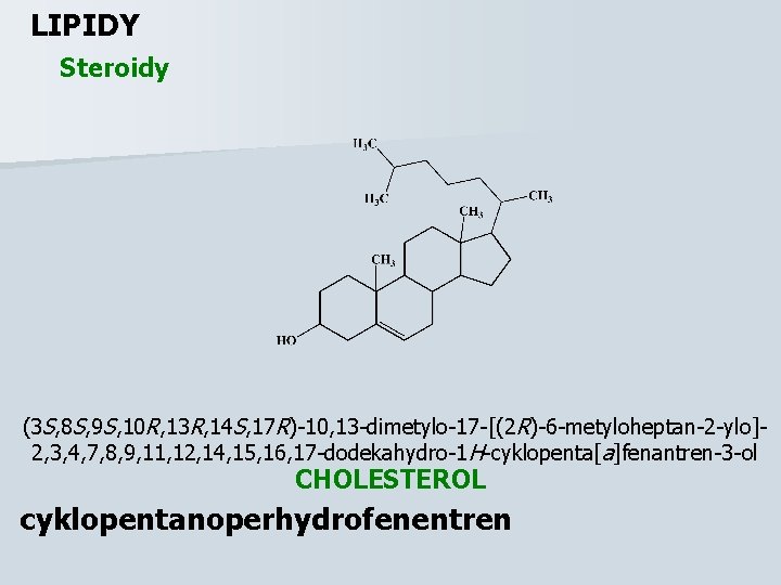 LIPIDY Steroidy (3 S, 8 S, 9 S, 10 R, 13 R, 14 S,