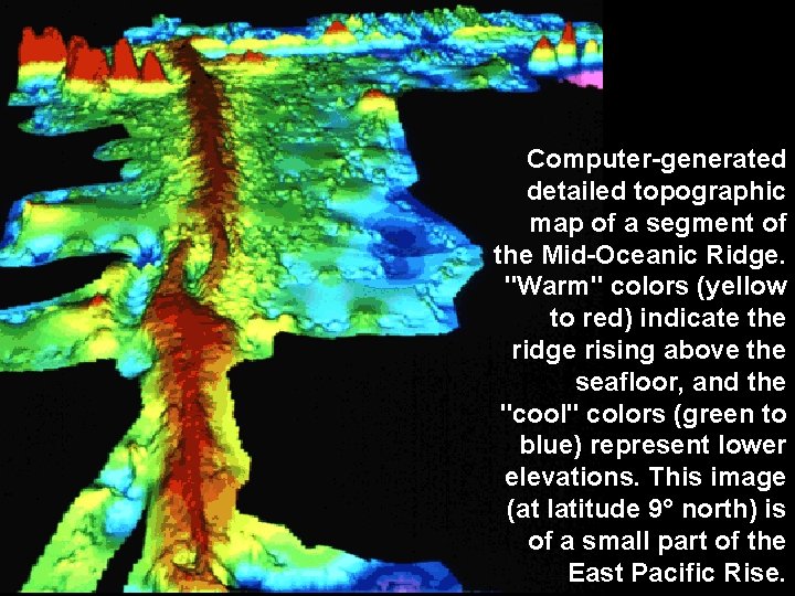 Computer-generated detailed topographic map of a segment of the Mid-Oceanic Ridge. "Warm" colors (yellow