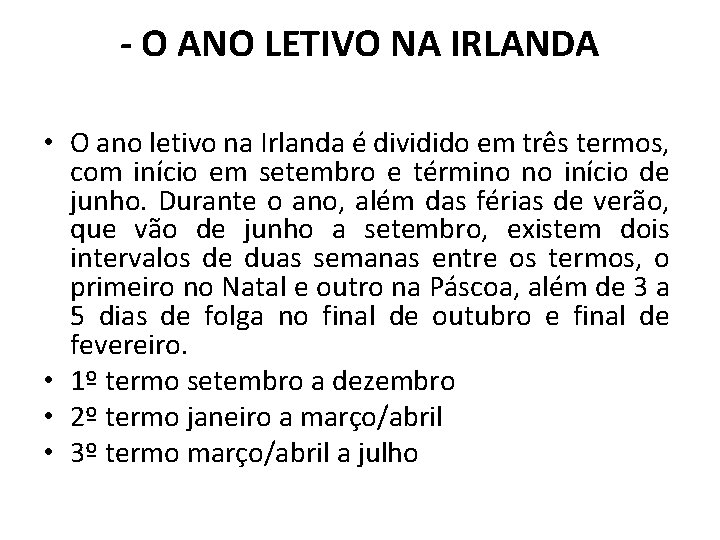 - O ANO LETIVO NA IRLANDA • O ano letivo na Irlanda é dividido