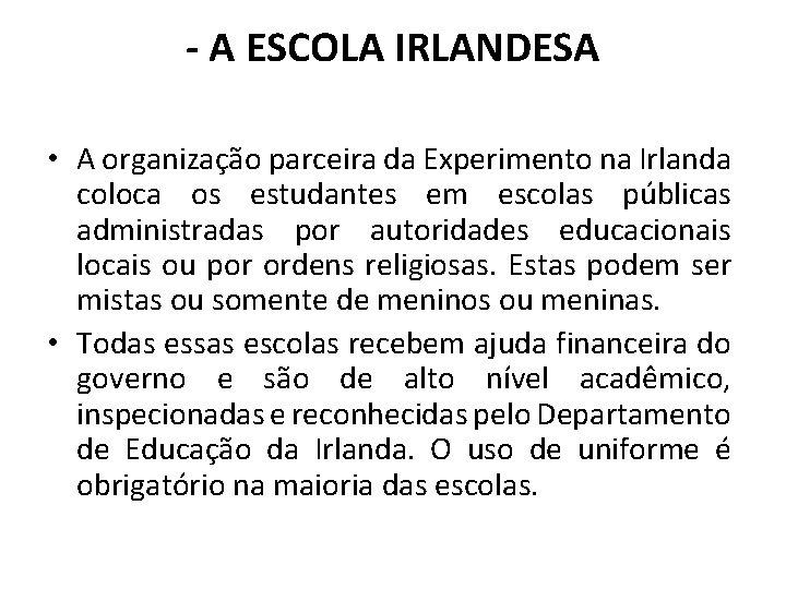 - A ESCOLA IRLANDESA • A organização parceira da Experimento na Irlanda coloca os