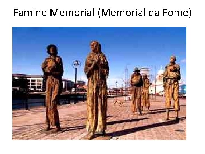 Famine Memorial (Memorial da Fome) 