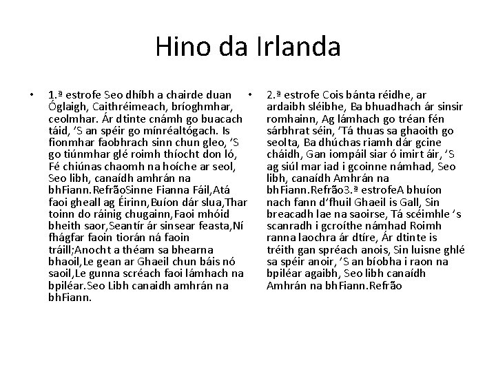 Hino da Irlanda • 1. ª estrofe Seo dhíbh a chairde duan • Óglaigh,