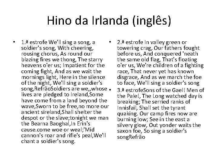 Hino da Irlanda (inglês) • 1. ª estrofe We'll sing a song, a •