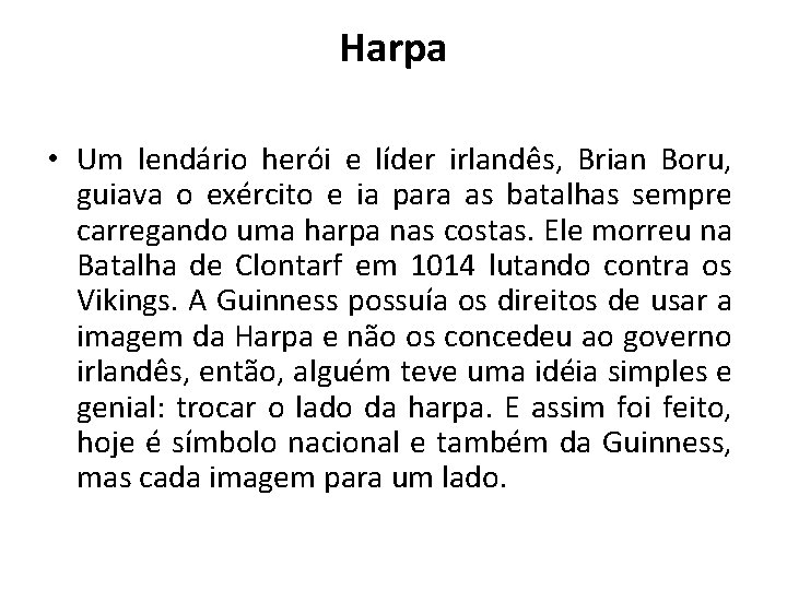 Harpa • Um lendário herói e líder irlandês, Brian Boru, guiava o exército e