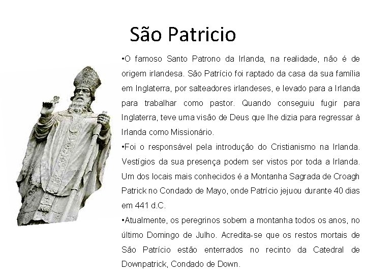 São Patricio • O famoso Santo Patrono da Irlanda, na realidade, não é de