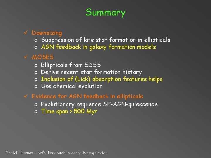 Summary ü Downsizing o Suppression of late star formation in ellipticals o AGN feedback
