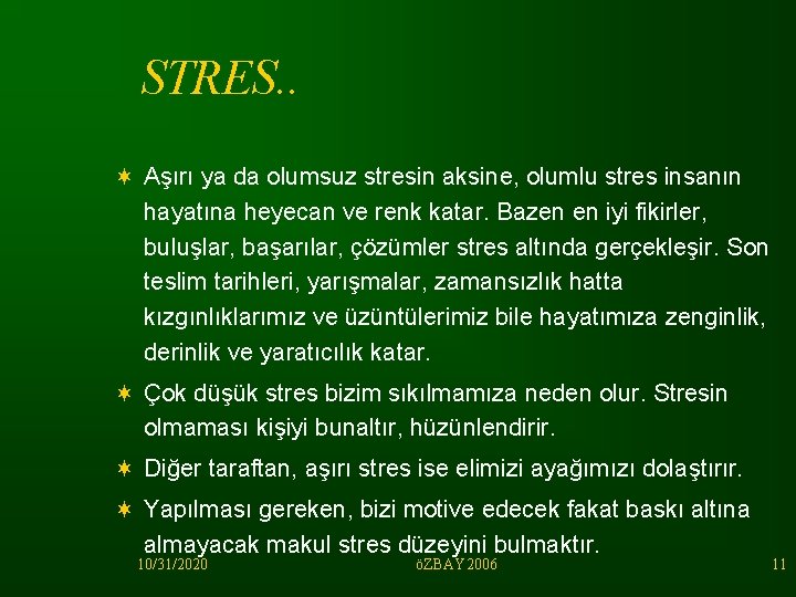 STRES. . ¬ Aşırı ya da olumsuz stresin aksine, olumlu stres insanın hayatına heyecan