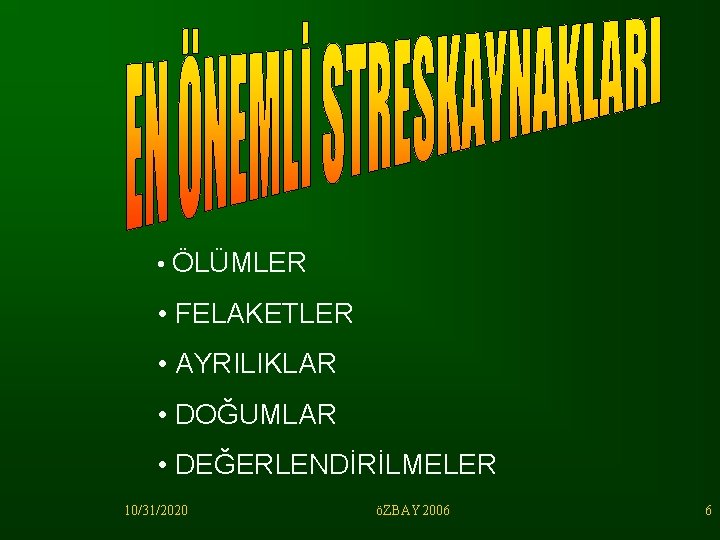  • ÖLÜMLER • FELAKETLER • AYRILIKLAR • DOĞUMLAR • DEĞERLENDİRİLMELER 10/31/2020 öZBAY 2006