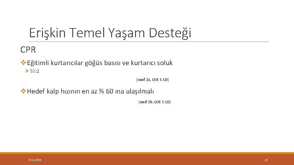 Erişkin Temel Yaşam Desteği CPR v. Eğitimli kurtarıcılar göğüs basısı ve kurtarıcı soluk Ø