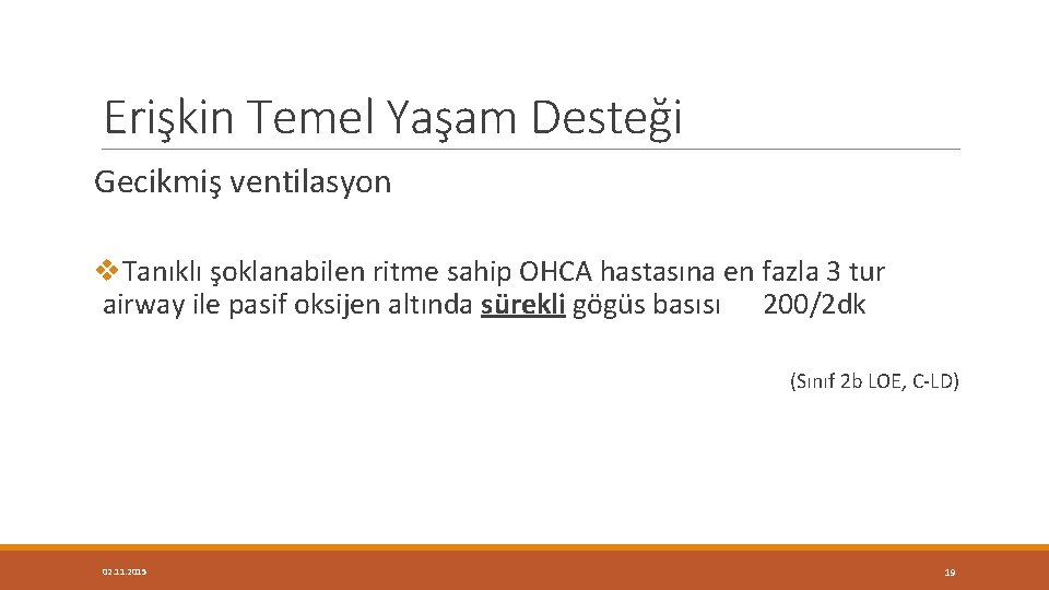 Erişkin Temel Yaşam Desteği Gecikmiş ventilasyon v. Tanıklı şoklanabilen ritme sahip OHCA hastasına en