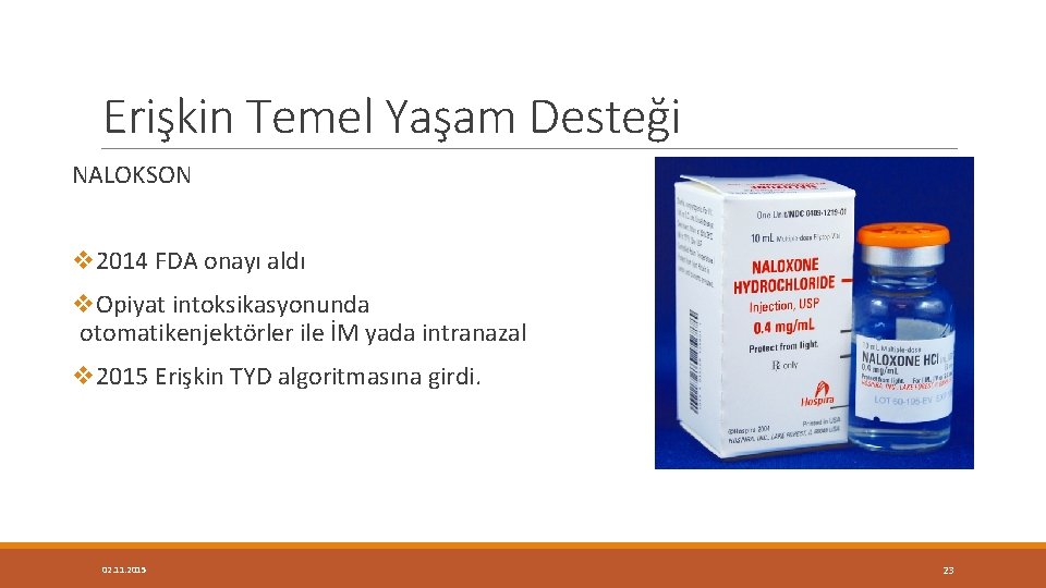 Erişkin Temel Yaşam Desteği NALOKSON v 2014 FDA onayı aldı v. Opiyat intoksikasyonunda otomatikenjektörler