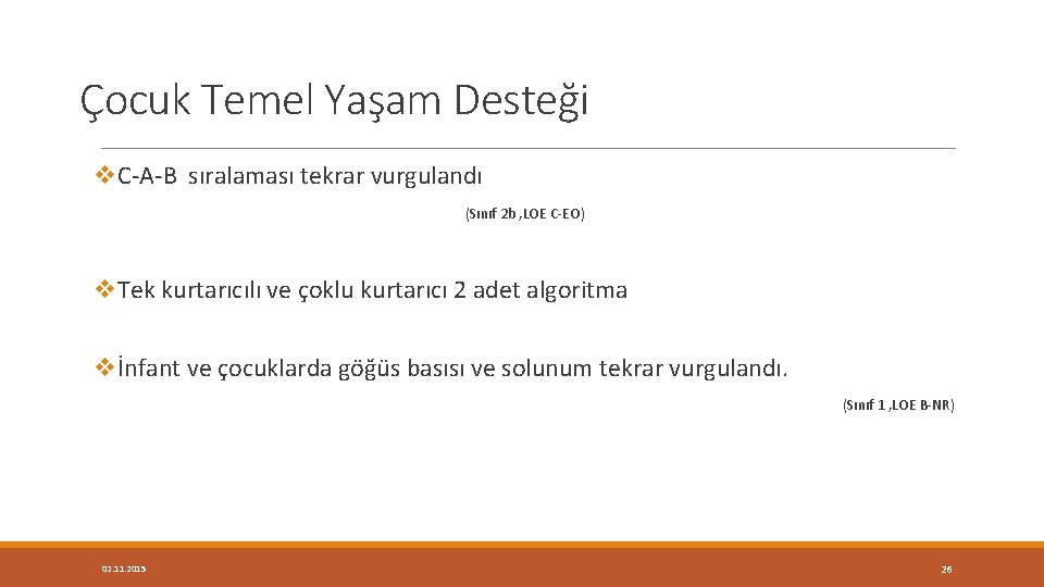 Çocuk Temel Yaşam Desteği v. C-A-B sıralaması tekrar vurgulandı (Sınıf 2 b , LOE