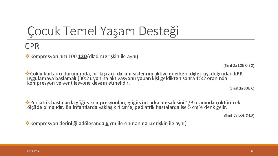 Çocuk Temel Yaşam Desteği CPR v. Kompresyon hızı 100 -120/dk’dır. (erişkin ile aynı) (Sınıf