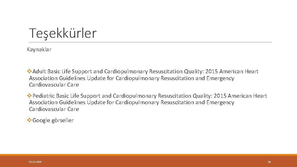 Teşekkürler Kaynaklar v. Adult Basic Life Support and Cardiopulmonary Resuscitation Quality: 2015 American Heart