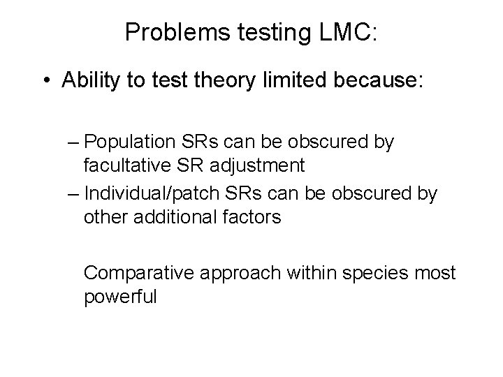 Problems testing LMC: • Ability to test theory limited because: – Population SRs can