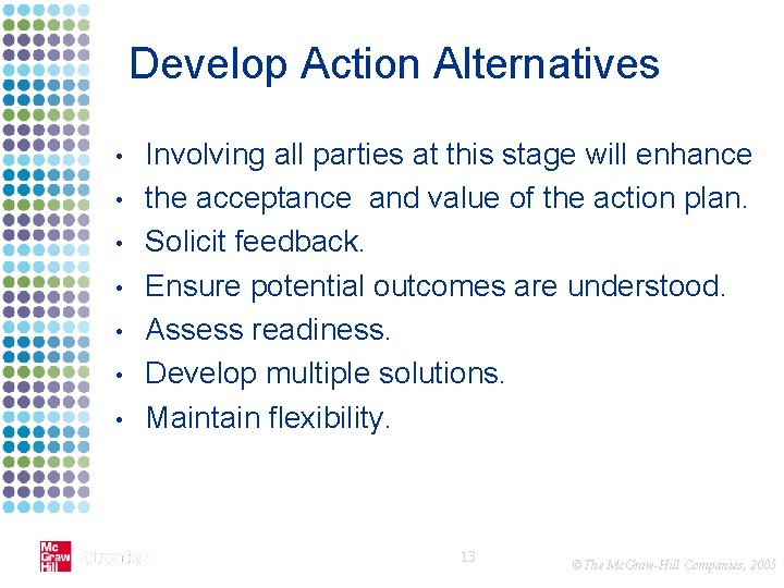 Develop Action Alternatives • • Involving all parties at this stage will enhance the