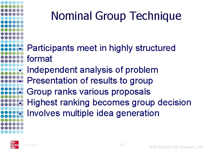 Nominal Group Technique • • • Participants meet in highly structured format Independent analysis