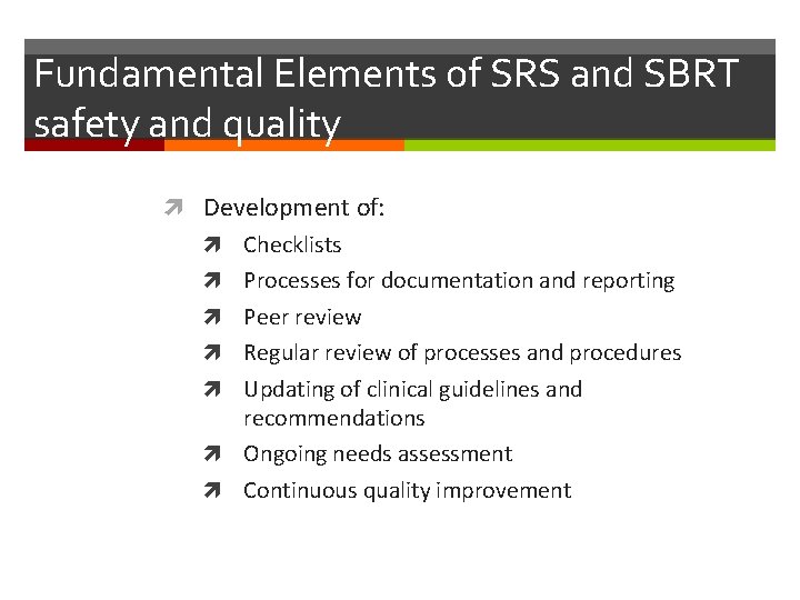 Fundamental Elements of SRS and SBRT safety and quality Development of: Checklists Processes for