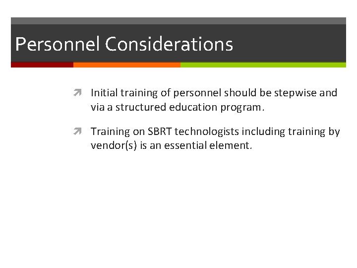 Personnel Considerations Initial training of personnel should be stepwise and via a structured education