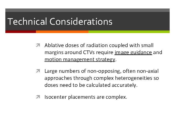 Technical Considerations Ablative doses of radiation coupled with small margins around CTVs require image