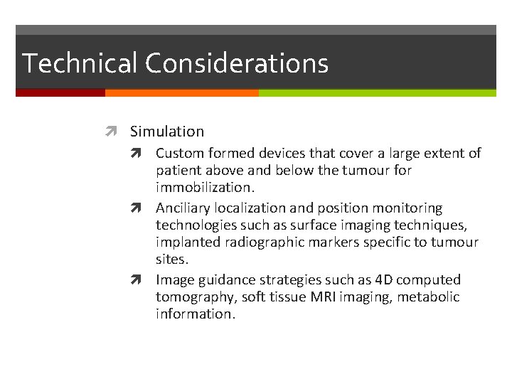Technical Considerations Simulation Custom formed devices that cover a large extent of patient above