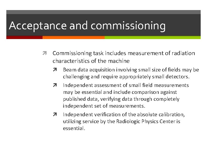 Acceptance and commissioning Commissioning task includes measurement of radiation characteristics of the machine Beam