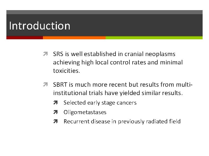 Introduction SRS is well established in cranial neoplasms achieving high local control rates and