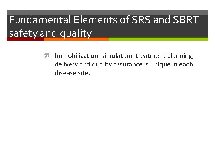 Fundamental Elements of SRS and SBRT safety and quality Immobilization, simulation, treatment planning, delivery