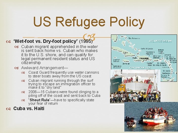US Refugee Policy “Wet-foot vs. Dry-foot policy” (1995) Cuban migrant apprehended in the water